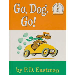 Go, Dog. Go! by P.D. Eastman