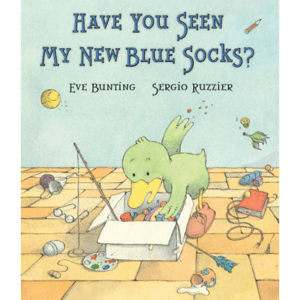Have You Seen My New Blue Socks? By Eve Bunting